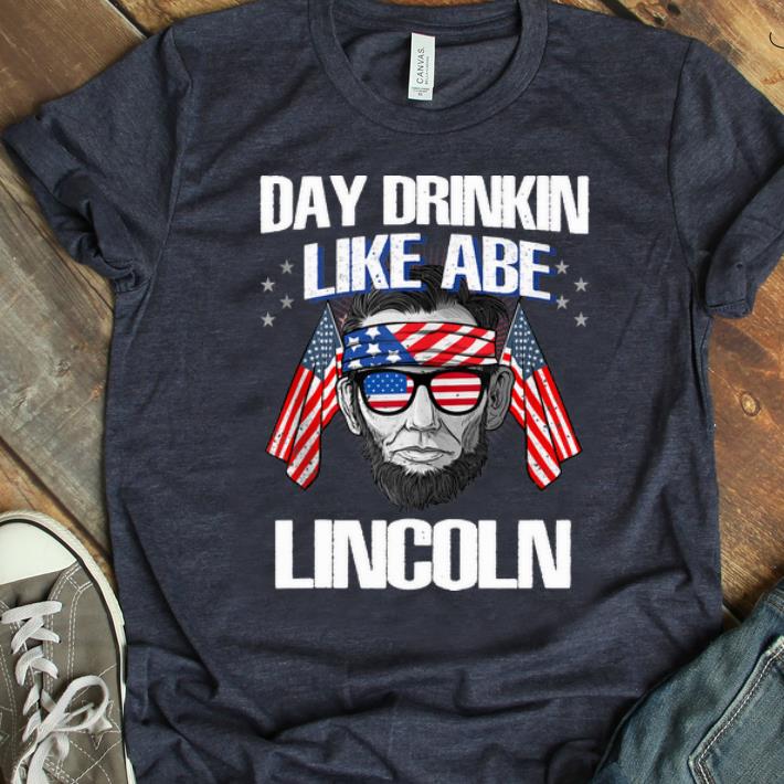 Original Abraham Lincoln Day Drinkin like Abe 4th July Independence Day shirt