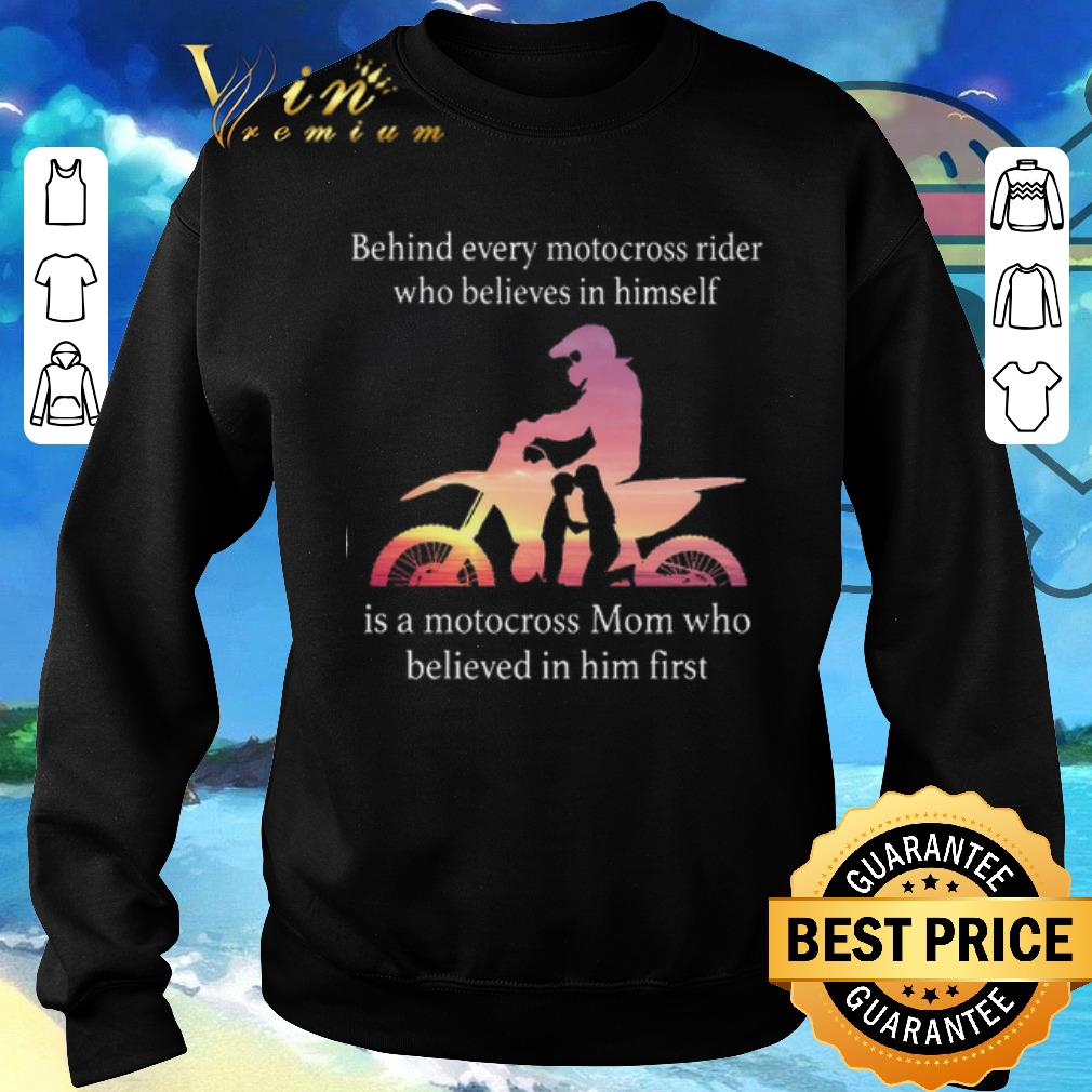 Original Behind every motocross rider who believes in himself mom shirt 6 Original Behind every motocross rider who believes in himself mom shirt