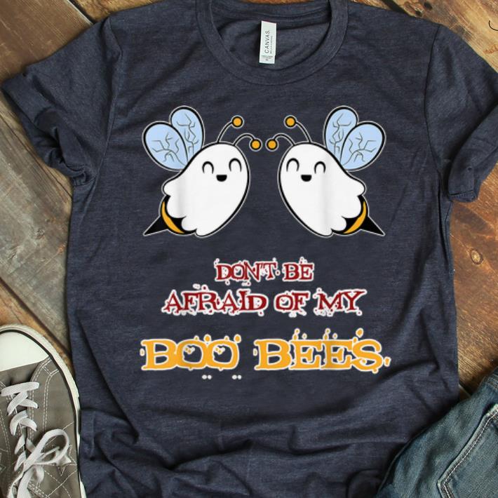 Original Boo Bees - Don't Be Afraid Of My Boo Bees shirt