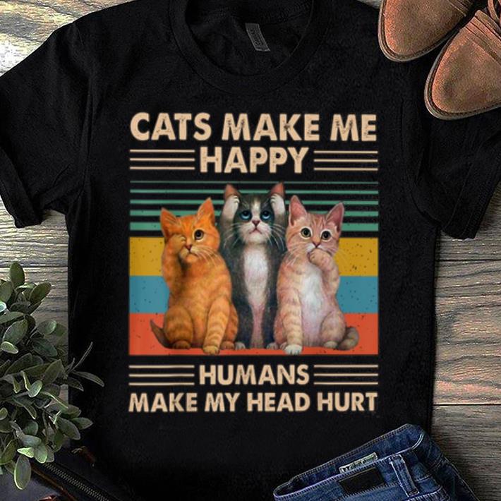Original Cats Make Me Happy Humans Make My Head Hurt Cat Lover shirt