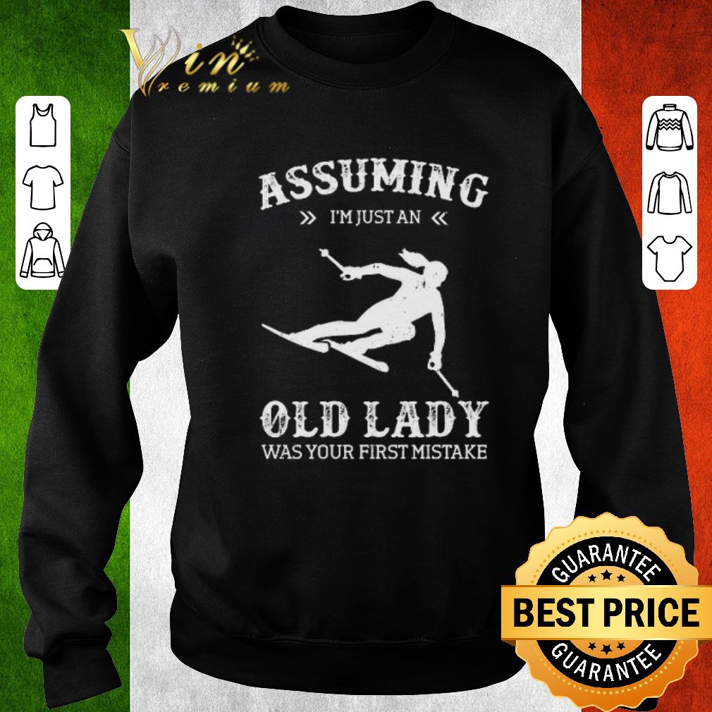 Original Girl Skiing Assuming i'm just an old lady was your first mistake shirt 6 Original Girl Skiing Assuming i'm just an old lady was your first mistake shirt