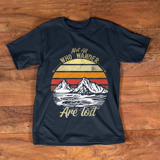Original Not All Who Wander Are Lost Vintage shirt