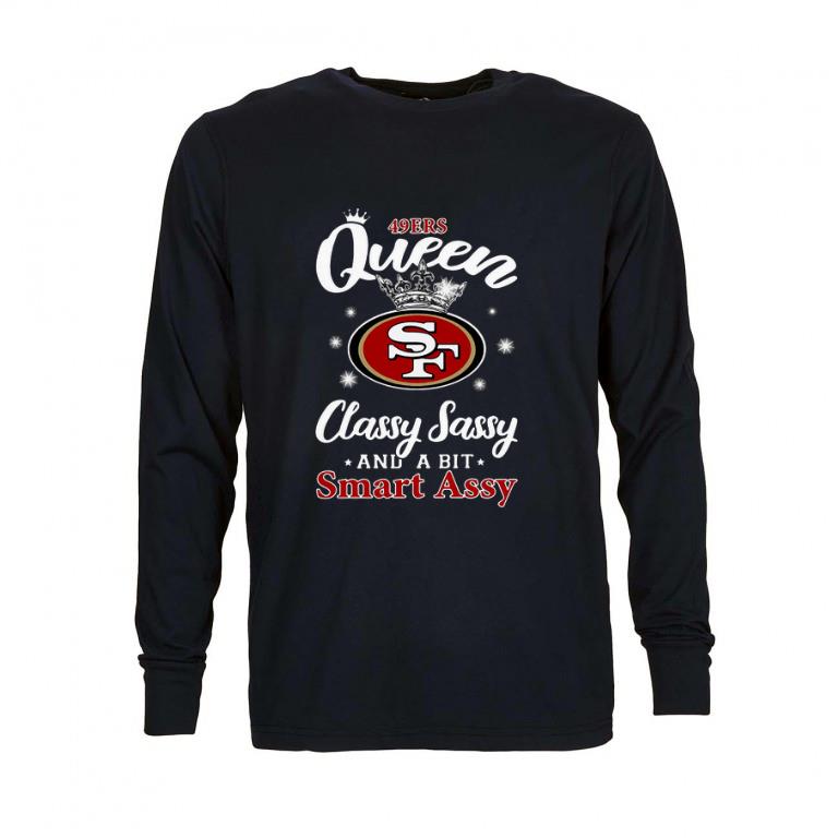 Original San Francisco 49ers Queen classy sassy and a bit smart assy shirt