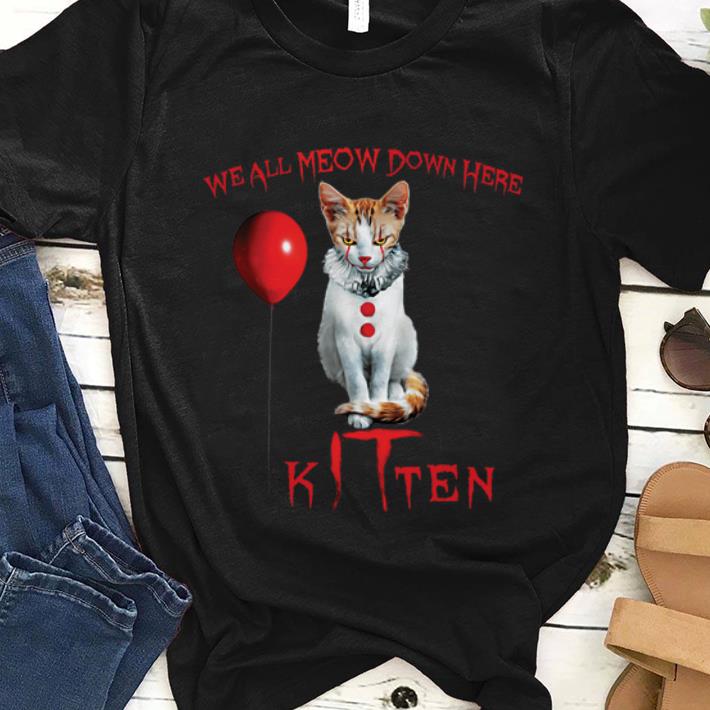  Premim Cat We All Meow Down Here Kitten Pennywise shirt