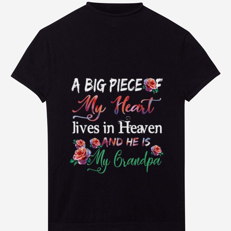  Premium A Big Piece Of My Heart Lives In Heaven He's My Grandpa Flower shirt