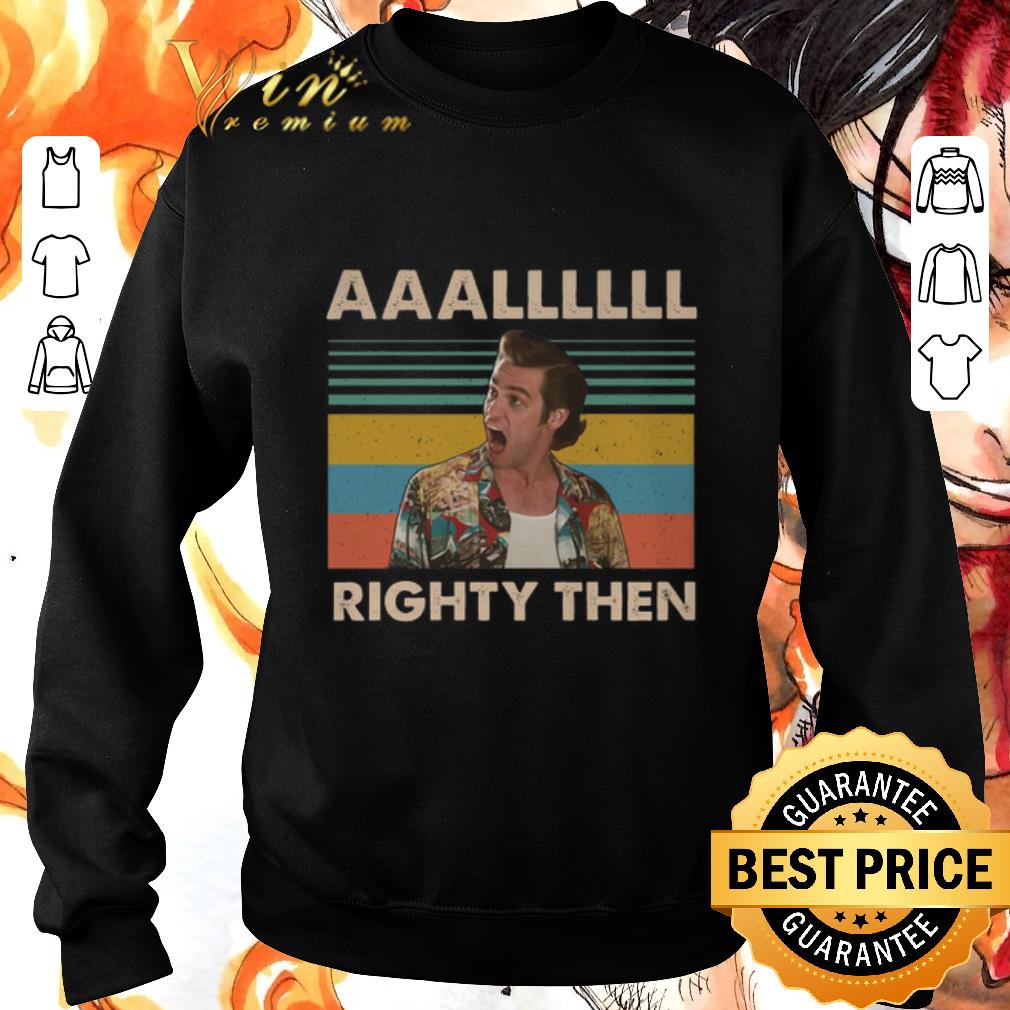 Premium Ace Ventura AAALLLLLL Righty Then Vintage shirt 6 Premium Ace Ventura AAALLLLLL Righty Then Vintage shirt