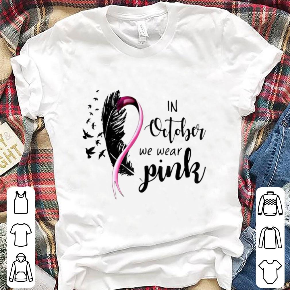 Premium Breast Cancer Awareness In October We Wear Pink shirt
