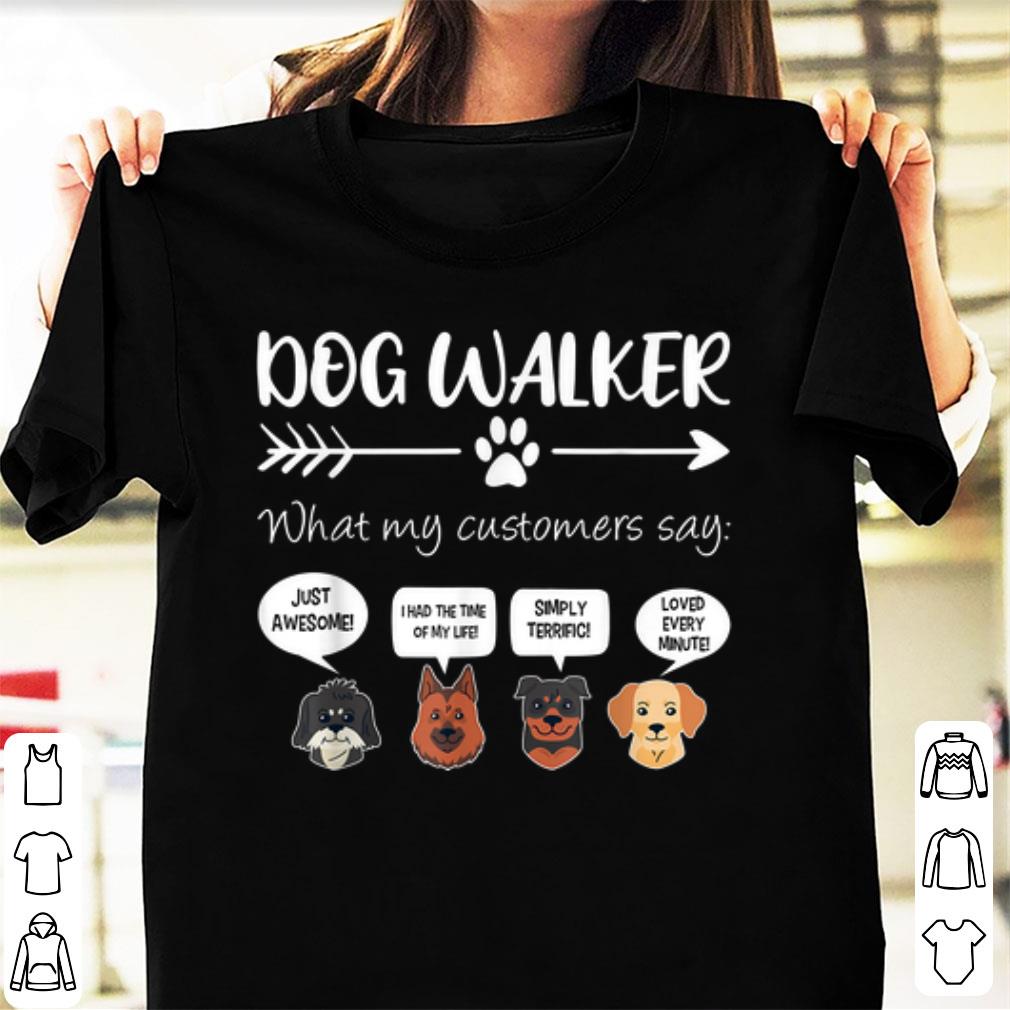 Premium Dog Walker What My Customers Say shirt