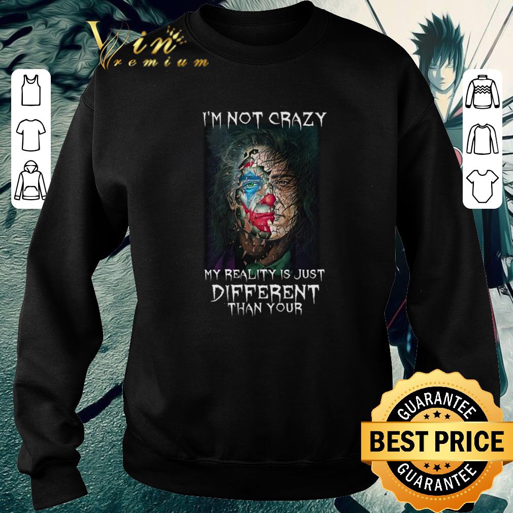 Premium Joker i'm not crazy my reality is just different than your shirt 6 Premium Joker i'm not crazy my reality is just different than your shirt