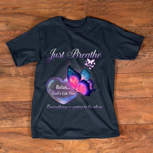 Premium Just Breathe Everything Is Going To Be Okay shirt