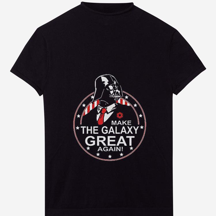  Premium Make The Galaxy Great Again Darth Vader shirt