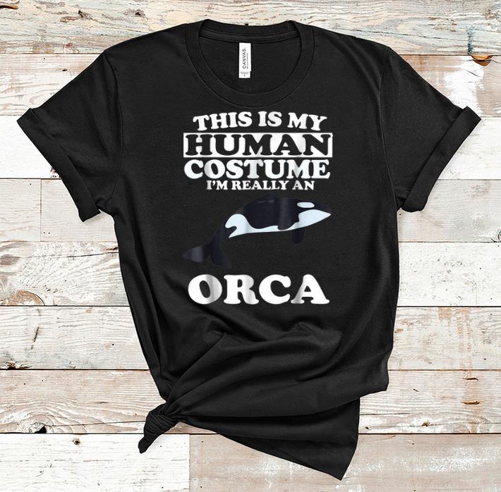 Premium This Is My Human Costume I'm Really An Orca Killer Whale shirt