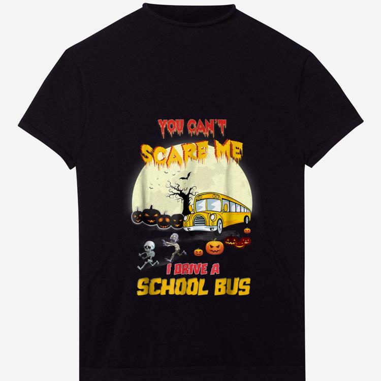  Premium You Can't Scare Me I Drive School Bus Halloween shirt