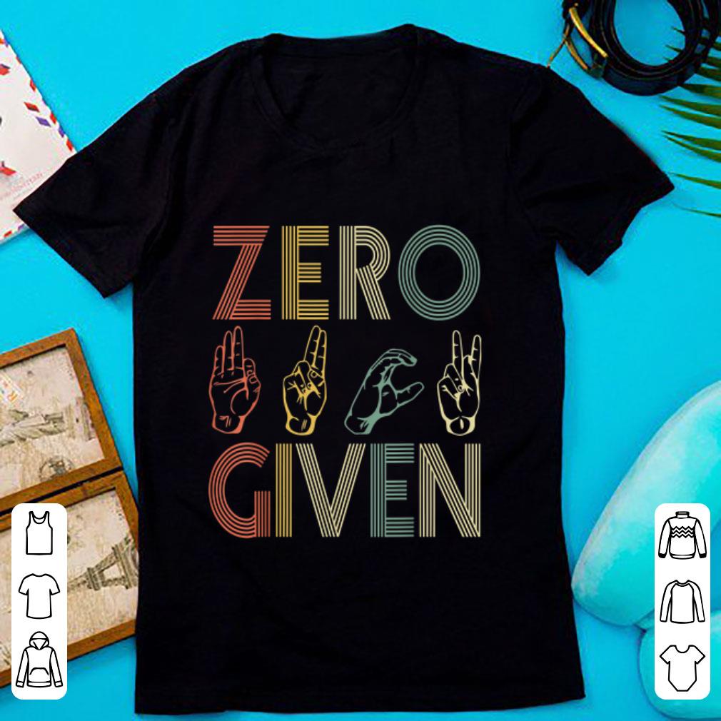 Premium Zero Given Vintage 0 Fucks Given Sign Language shirt