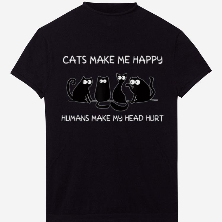 Pretty Cats Make Me Happy Humans Make My Head Hurt Black Cat shirts