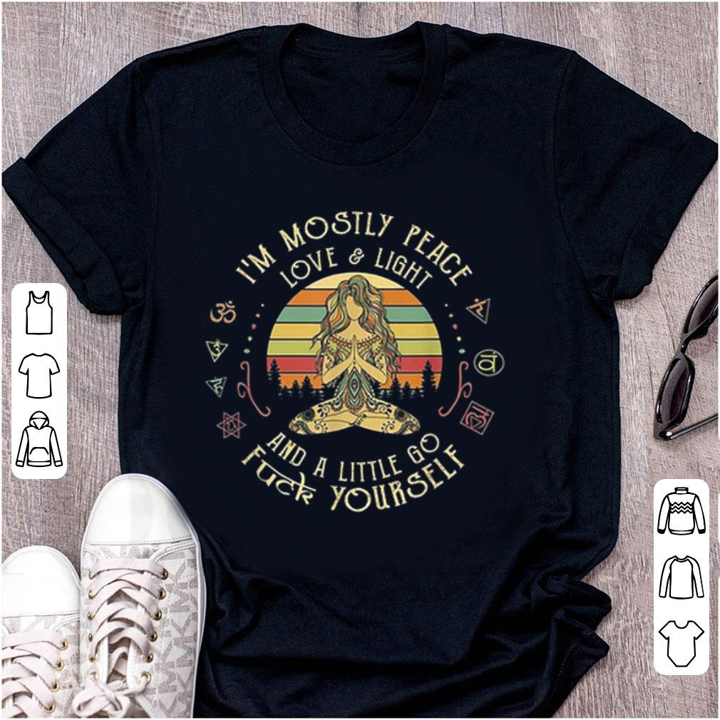 Pretty I'm Mostly Peace Love And Light And A Little Go Fuck Yourself Yoga Vintage shirt