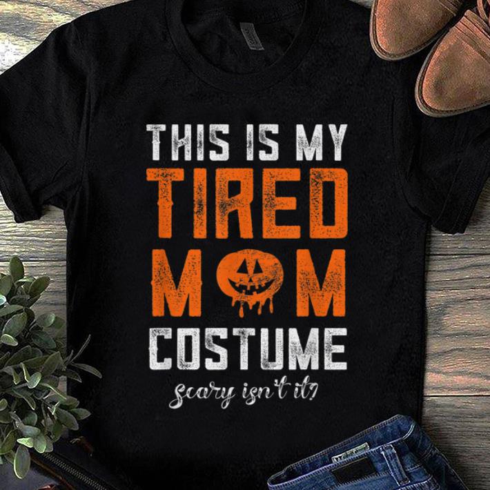 Pretty This Is My Tired Mom Costume Funny Halloween Candy Police shirt