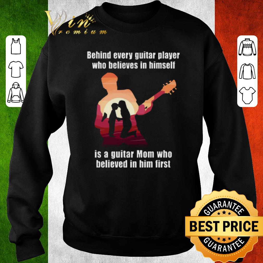 Top Behind every guitar player who believes in himself is a guitar shirt