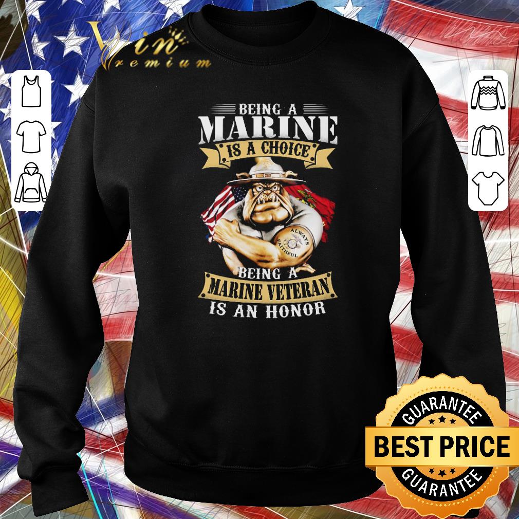 Top Being a Marine is a choice being a Marine veteran is an honor shirt 6 Top Being a Marine is a choice being a Marine veteran is an honor shirt