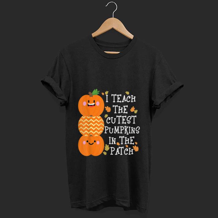 Top I Teach The Cutest Pumpkins In The Patch shirt