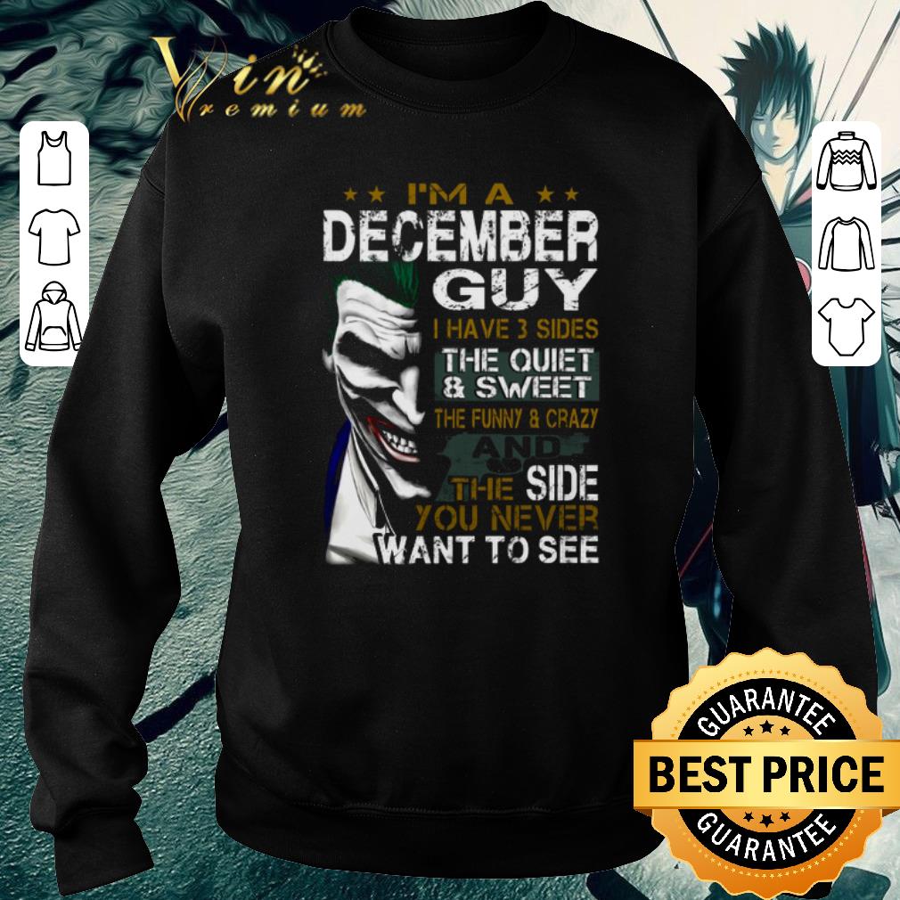 Top Joker i'm a december guy i have 3 sides the quiet & sweet the shirt