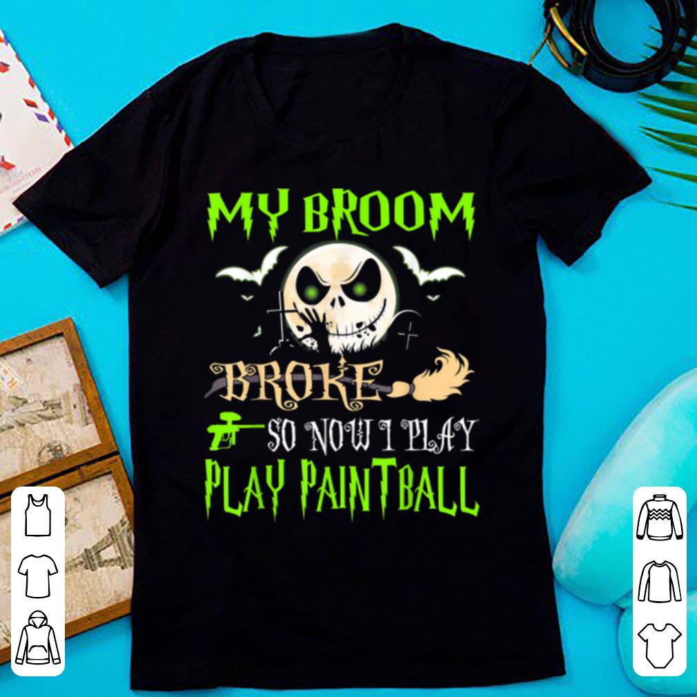 Top My Broom Broke So Now I Go Play Paintball Halloween shirt