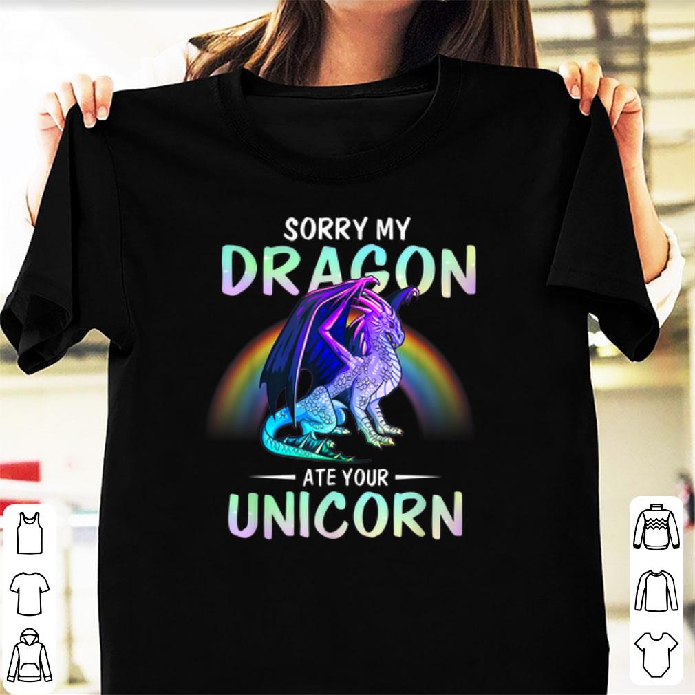 Top Sorry My Dragon Ate Your Unicorn Rainbow shirt