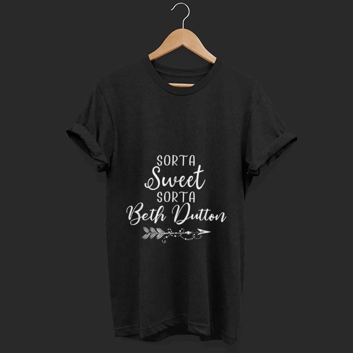  Top Sorta Sweet Sorta Beth Dutton shirt