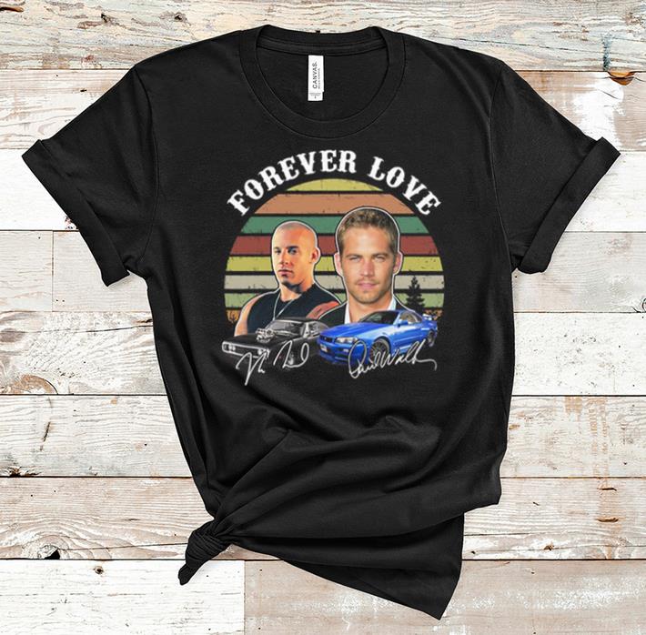Top Vintage Forever Love Fast And Furious Signature shirt