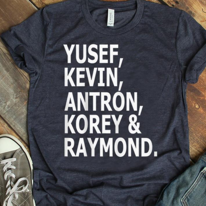 Top Yusef Kevin Antron Korey And Raymond shirt