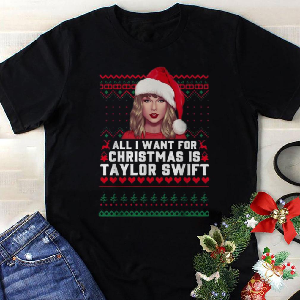 Awesome All I Want For Christmas Is Taylor Swift Ugly Christmas shirt