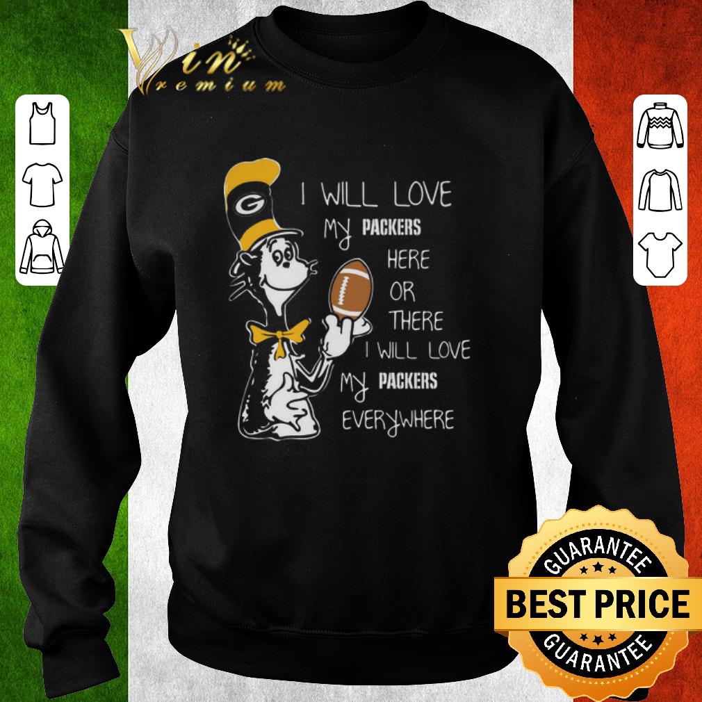 Awesome Dr Seuss i will love my Green Bay Packers here there everywhere shirt 6 Awesome Dr Seuss i will love my Green Bay Packers here there everywhere shirt