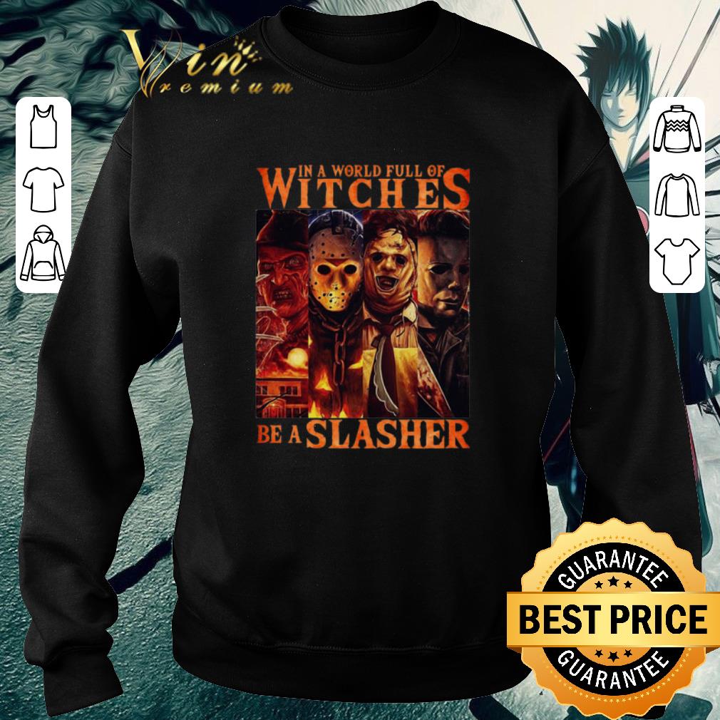 Awesome Horror movie characters In a world full of witches be a Slasher shirt 2 Awesome Horror movie characters In a world full of witches be a Slasher shirt