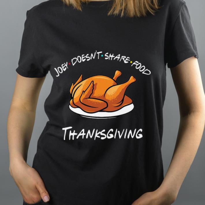 Awesome Joey Doesnt Share Food Turkey Thanksgiving shirt