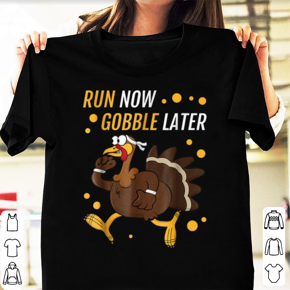 Awesome Run Now Gobble Later Thanksgiving Turkey Trot shirt 1 Awesome Run Now Gobble Later Thanksgiving Turkey Trot shirt 1