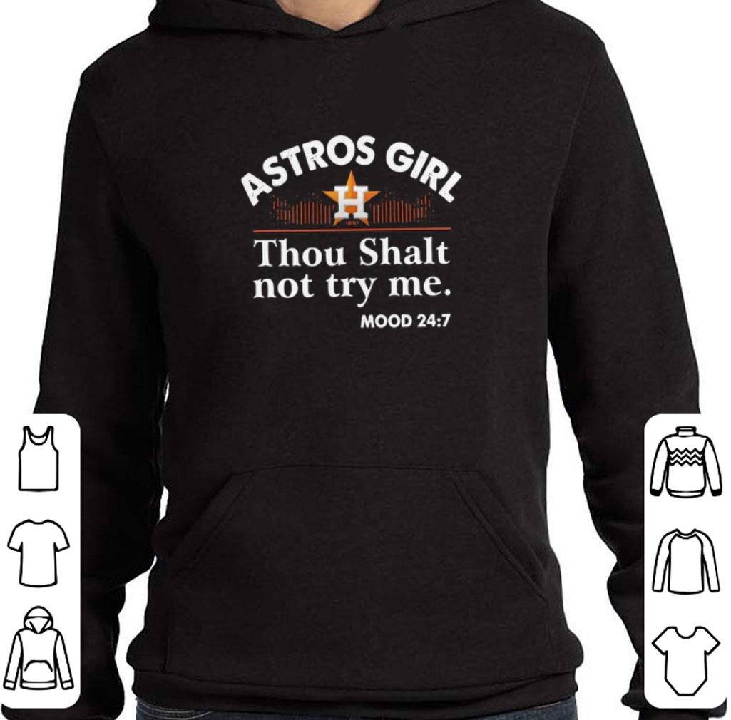 Funny Houston Astros girl thou shalt not try me mood 24 7 shirt