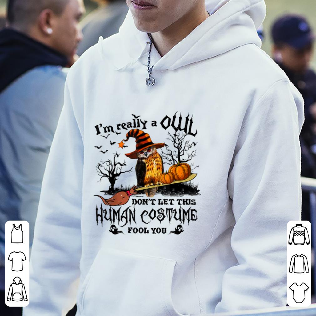 Hot I'm Really A Owl Don't Let This Human Costume Halloween shirt