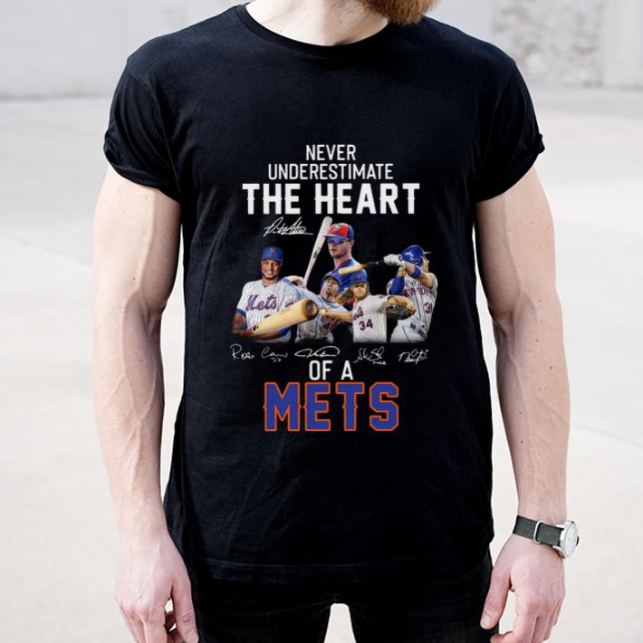 Hot Never Underestimate The Heart Of A Mets Signatures shirt