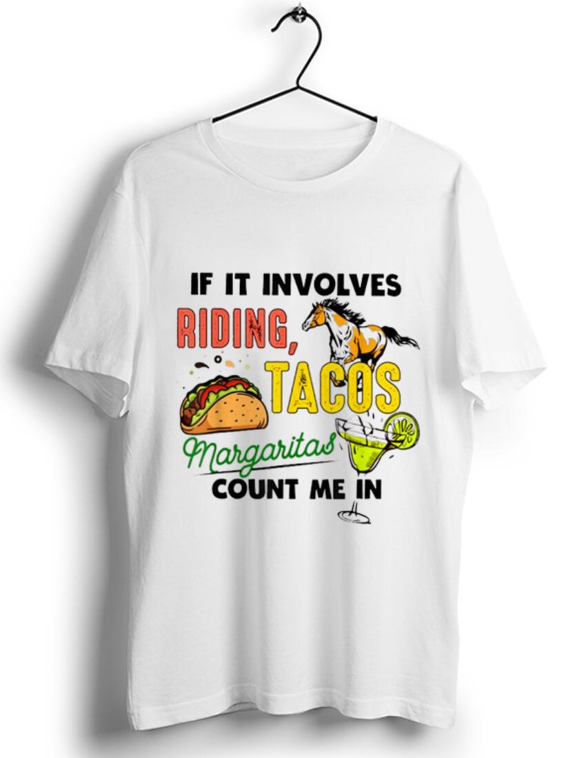 Nice If It Involves Riding Tacos Margaritas Count Me In Horse shirt