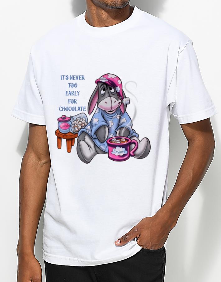 Nice It's Never Too Early For Chocolate Eeyore shirt
