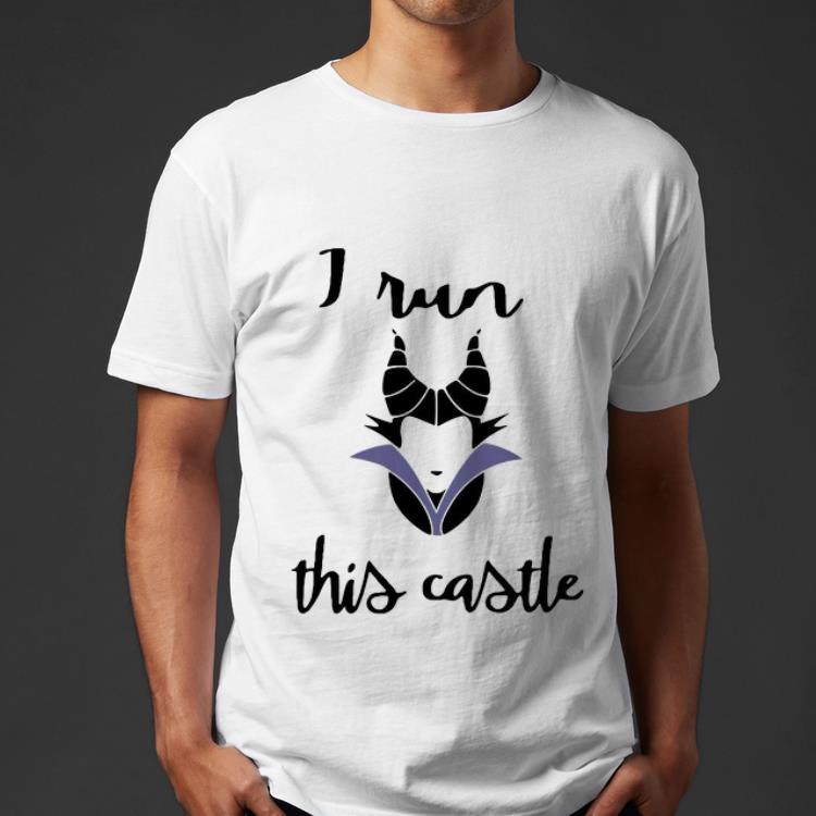 Nice Maleficent I Run This Castle shirt