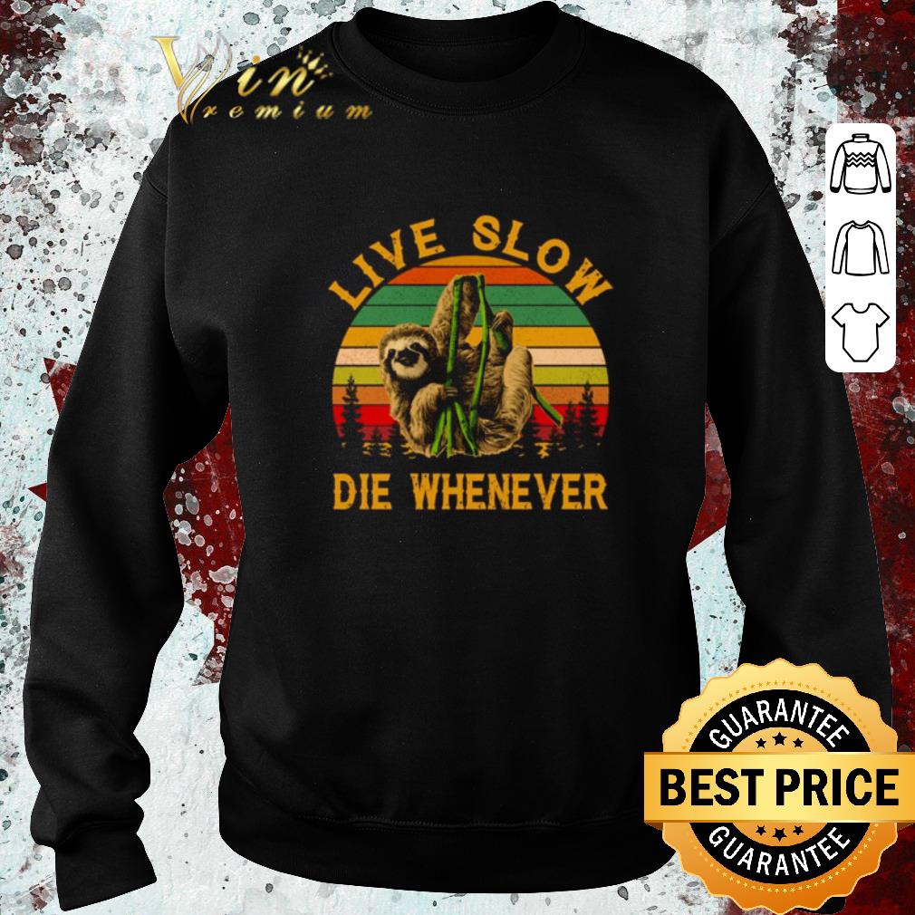 Nice Sloth live slow die whenever vintage shirt 6 Nice Sloth live slow die whenever vintage shirt