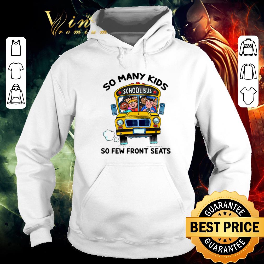 Nice So many kids school bus so few front seats shirt 2 Nice So many kids school bus so few front seats shirt