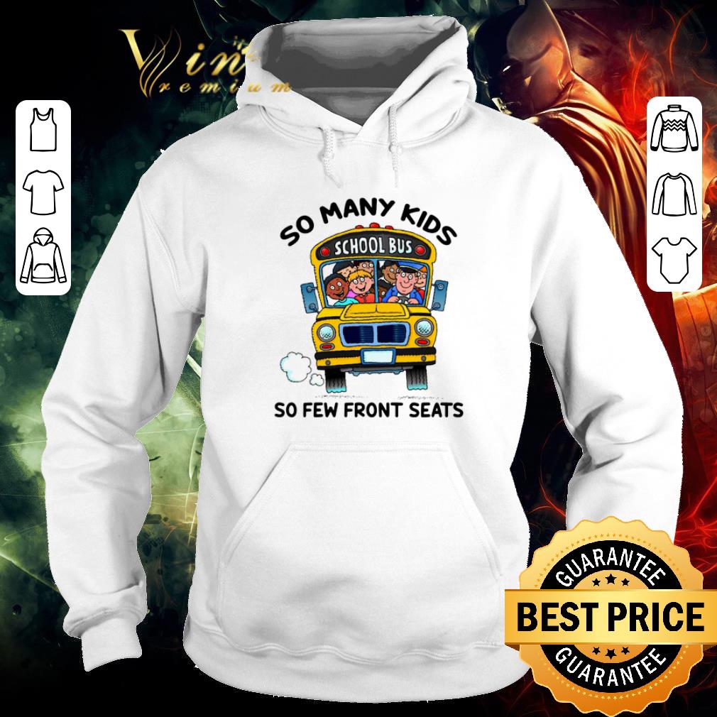 Nice So many kids school bus so few front seats shirt