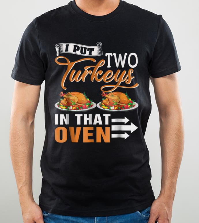 Nice Thanksgiving Two Turkeys In The Oven Twin Pregnancy shirt