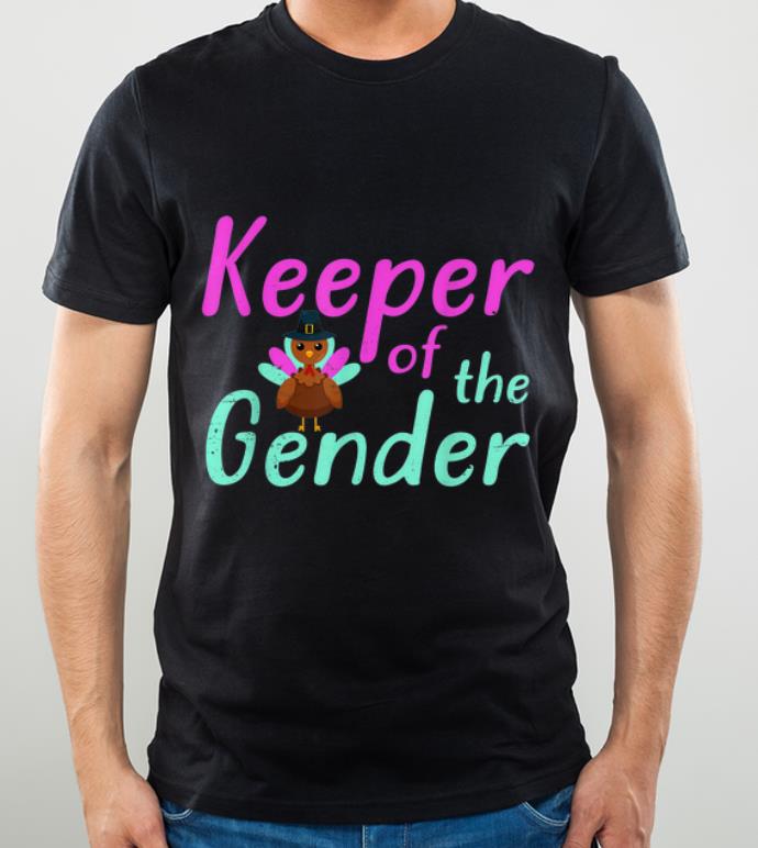 Nice Turkey Keeper of the Gender Reveal Baby Announcement Party shirt
