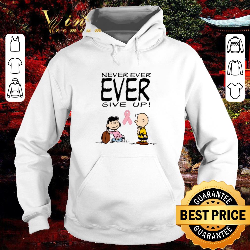 Original Charlie Brown Lucy Never ever give up Breast Cancer Awareness shirt