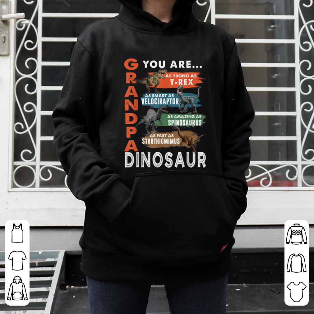 Original Daddy You Are As Strong As T-Rex As Smart As Velociraptor Spinosaurus Struthiomimus shirt