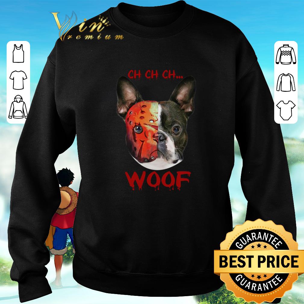 Original Jason Voorhees Boston Terrier Ch Ch Ch Woof shirt
