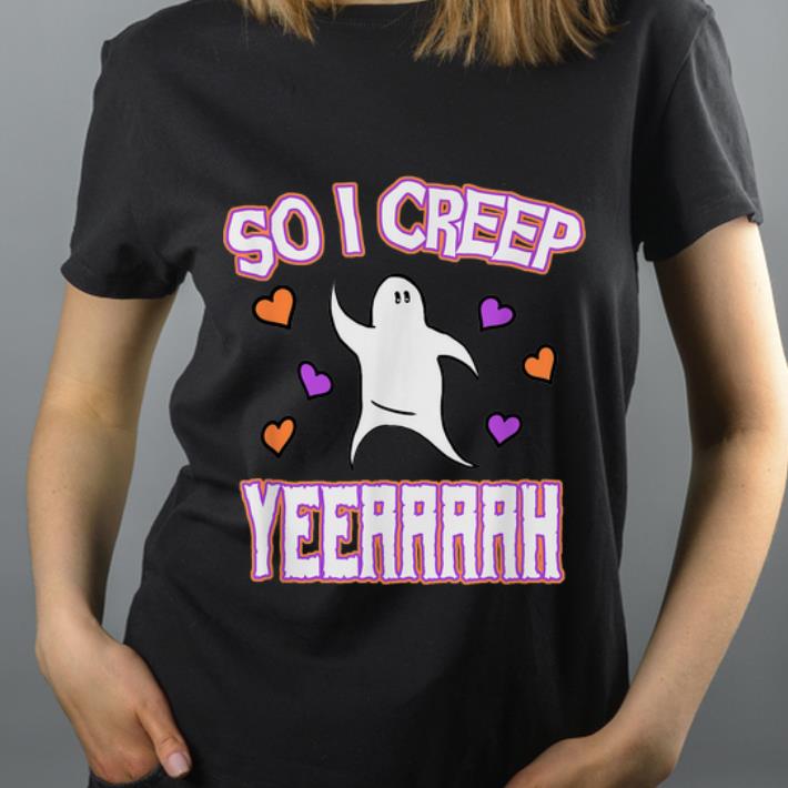 Premium 2019 Halloween So I creep Yeah Ghost Hearts shirt